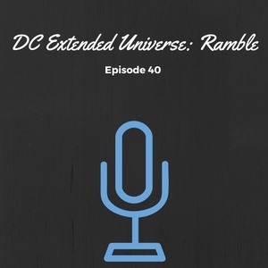 SMP Episode #040: DC Extended Universe Ramble